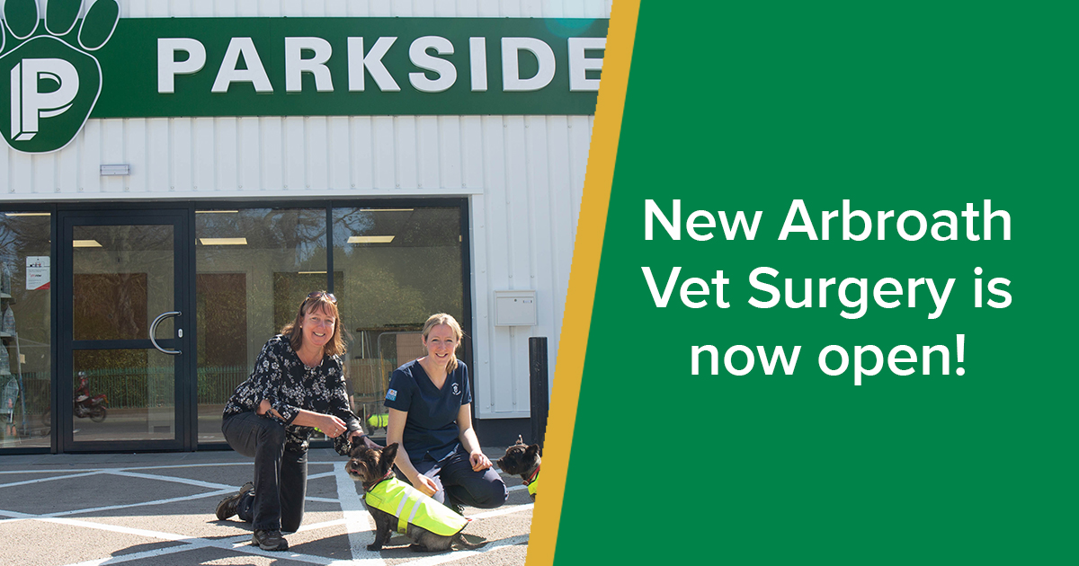 New Arbroath Vet Surgery now open! Parkside Vets